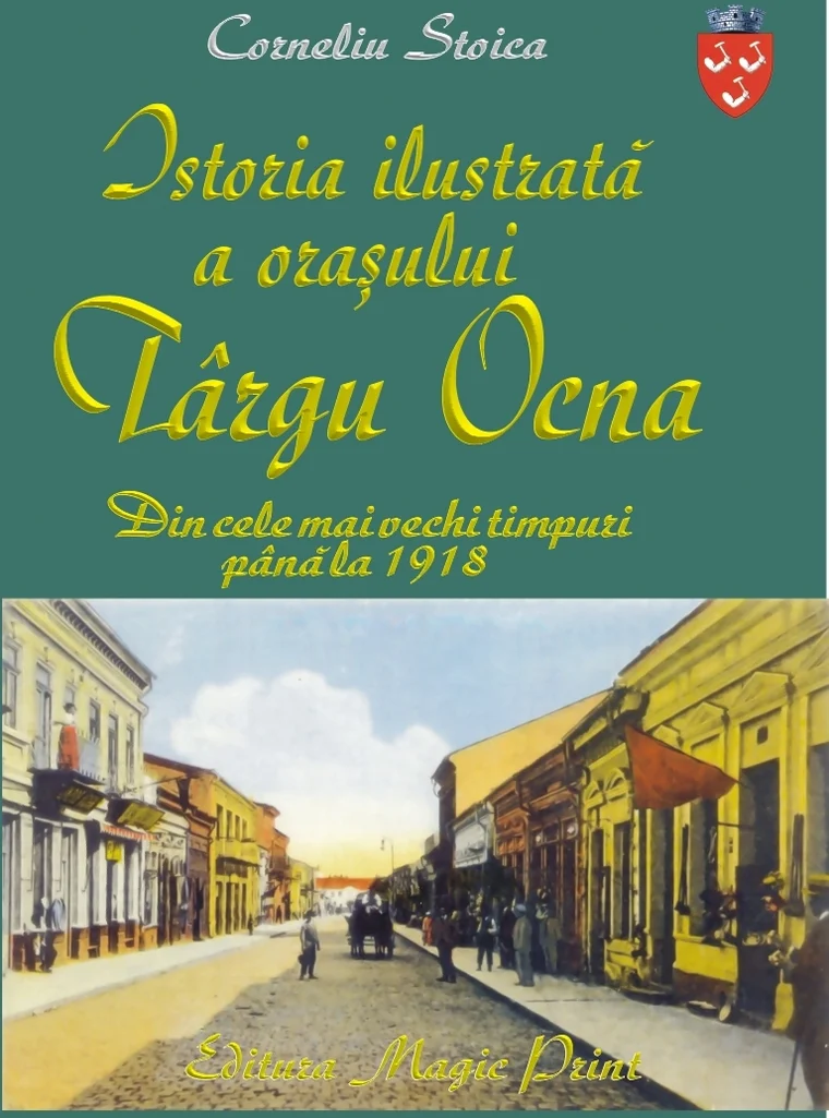 Coperta cărții Istoria ilustrată a orașului Tg. Ocna din cele mai vechi timpuri până în 1918