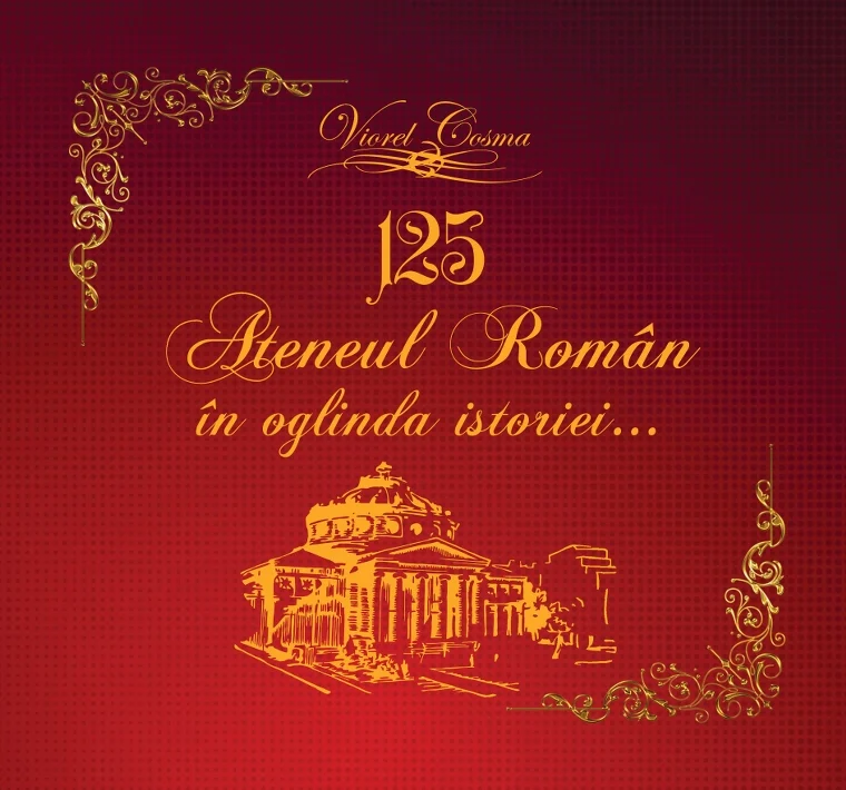 Coperta cărții 125. Ateneul Român în oglinda istoriei